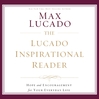 The Lucado Inspirational Reader (MP3): Hope and Encouragement for Your Everyday Life